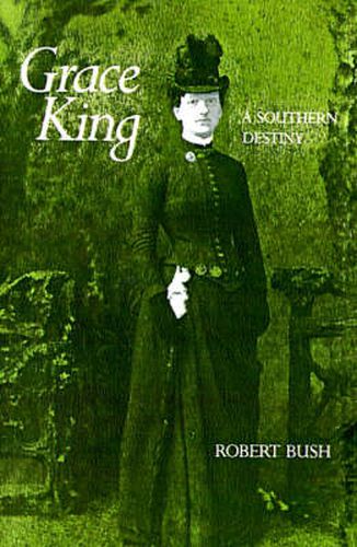 Grace King: A Southern Destiny