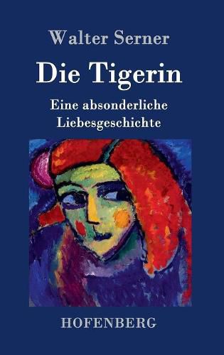 Cover image for Die Tigerin: Eine absonderliche Liebesgeschichte