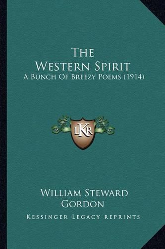 Cover image for The Western Spirit: A Bunch of Breezy Poems (1914)