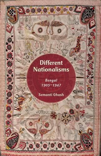 Cover image for Different Nationalisms: Bengal, 1905-1947