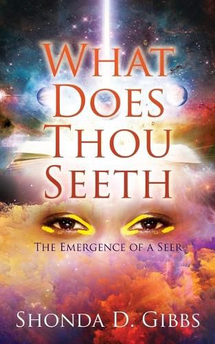 Cover image for What Does Thou Seeth: The Emergence of a Seer