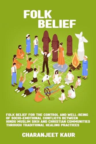 Cover image for Folk belief for the control and well-being of socio-emotional conflicts between Hindu Muslim Sikh and Christian communities through traditional healing practices