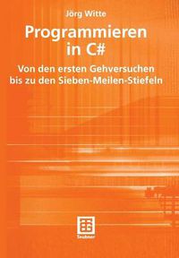 Cover image for Programmieren in C#: Von Den Ersten Gehversuchen Bis Zu Den Sieben-Meilen-Stiefeln