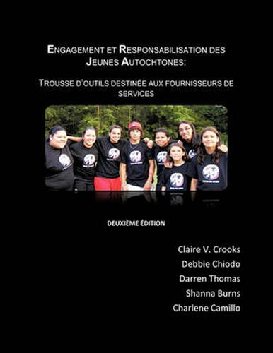 Cover image for Engagement Et Responsabilisation Des Jeunes Autochtones: Trousse D'outils Destinee Aux Fournisseurs Des Services