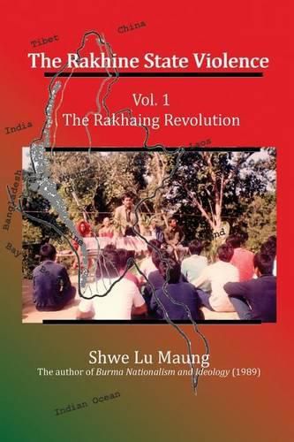 Cover image for The Rakhine State Violence: Vol. 1: The Rakhaing Revolution