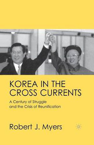 Cover image for Korea in the Cross Currents: A Century of Struggle and the Crisis of Reunification