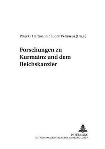 Cover image for Forschungen Zu Kurmainz Und Dem Reichserzkanzler