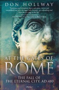 Cover image for At the Gates of Rome: The Fall of the Eternal City, AD 410