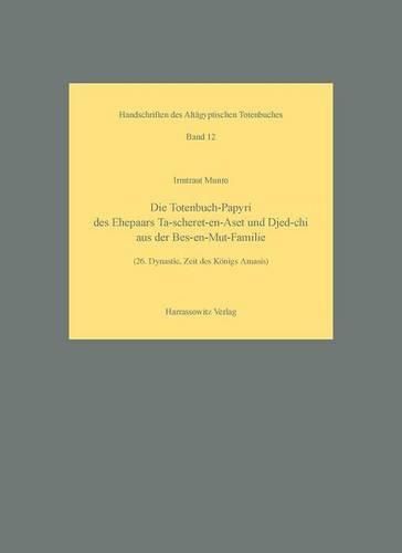 Cover image for Die Totenbuch-Papyri Des Ehepaars Ta-Scheret-En-Aset Und Djed-Chi Aus Der Bes-En-Mut-Familie: 26. Dynastie, Zeit Des Konigs Amasis