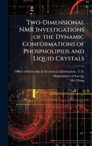 Cover image for Two-Dimensional NMR Investigations of the Dynamic Conformations of Phospholipids and Liquid Crystals