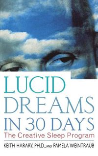 Cover image for Lucid Dreams in 30 Days 2nd ed: The Creative Sleep Program