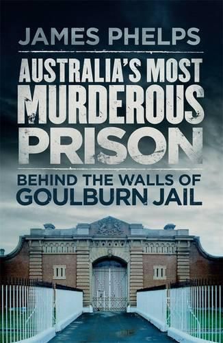 Cover image for Australia's Most Murderous Prison: Behind the Walls of Goulburn Jail