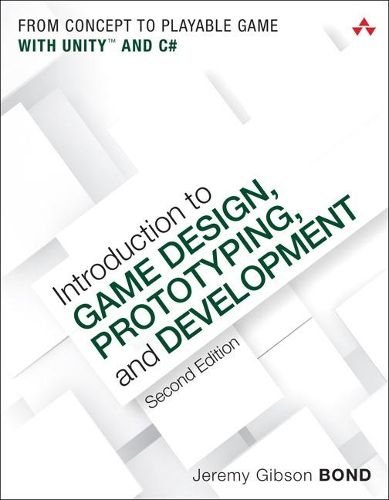 Cover image for Introduction to Game Design, Prototyping, and Development: From Concept to Playable Game with Unity and C#