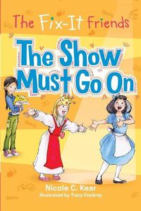 Cover image for The Fix-It Friends: The Show Must Go On