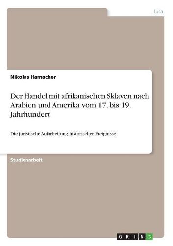 Cover image for Der Handel mit afrikanischen Sklaven nach Arabien und Amerika vom 17. bis 19. Jahrhundert