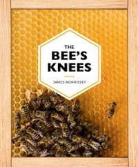 Cover image for The Bee's Knees: Ireland's Love of Bees from the Celts to Connemara