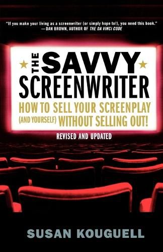 Cover image for The Savvy Screenwriter: How to Sell Your Screenplay (and Yourself) Without Selling Out!