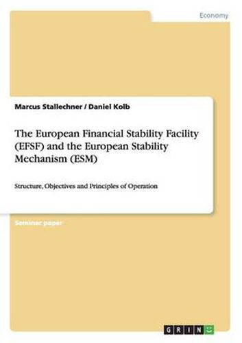 Cover image for The European Financial Stability Facility (EFSF) and the European Stability Mechanism (ESM): Structure, Objectives and Principles of Operation