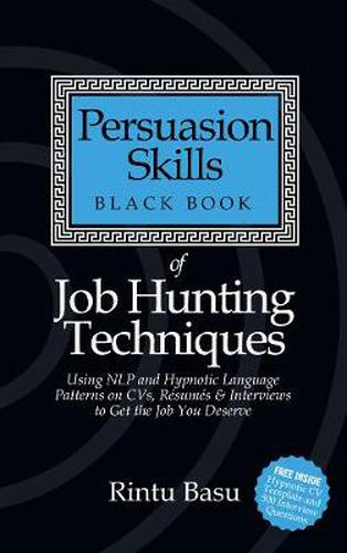 Cover image for Persuasion Skills Black Book of Job Hunting Techniques: Using NLP and Hypnotic Language Patterns to Get the Job You Deserve