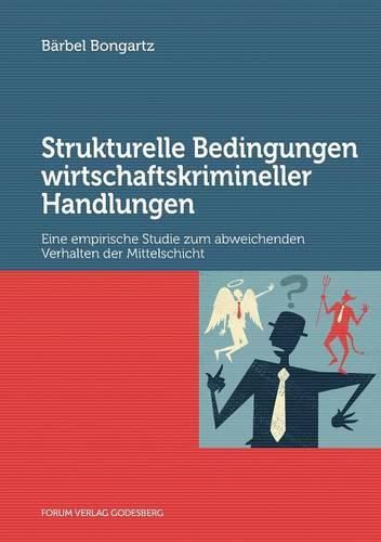 Cover image for Strukturelle Bedingungen wirtschaftskrimineller Handlungen: Eine empirische Studie zum abweichenden Verhalten der Mittelschicht