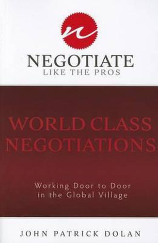 Cover image for World Class Negotiations: Working Door to Door in the Global Village: Negotiate Like the Pros