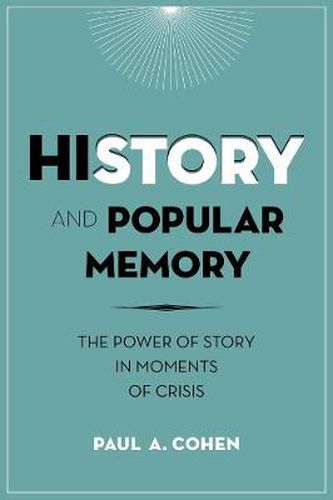 History and Popular Memory: The Power of Story in Moments of Crisis