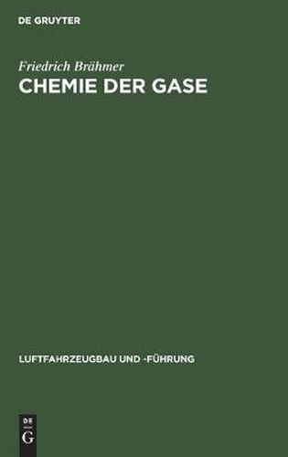 Cover image for Chemie Der Gase: Allgemeine Darstellung Der Eigenschaften Und Herstellungsarten Der Fur Die Luftschiffahrt Wichtigen Gase