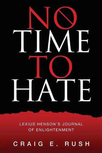 Cover image for No Time to Hate: Lexius Henson's Journal of Enlightenment