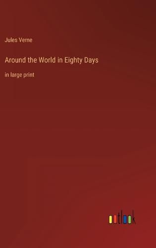 Cover image for Around the World in Eighty Days: in large print