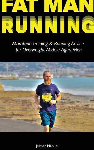 Cover image for Fat Man Running: Marathon Training & Running Advice for Overweight Middle-Aged Men