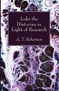 Cover image for Luke the Historian in Light of Research