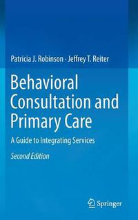 Cover image for Behavioral Consultation and Primary Care: A Guide to Integrating Services