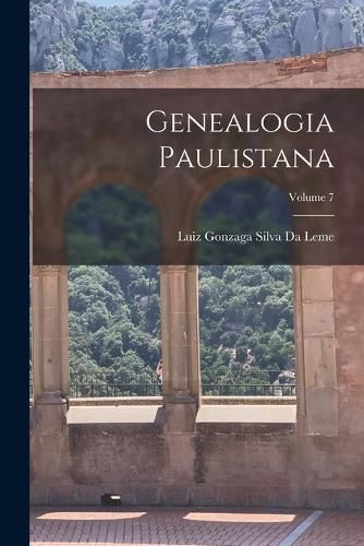 Cover image for Genealogia Paulistana; Volume 7