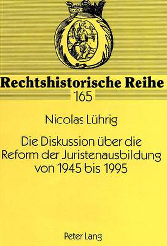 Cover image for Die Diskussion Ueber Die Reform Der Juristenausbildung Von 1945 Bis 1995