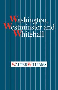 Cover image for Washington, Westminster and Whitehall