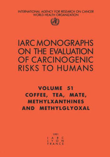 Cover image for Coffee, Tea, Mate, Methylxanthines and Methylglyoxal: IARC Monograph on the Evaluation of the Carcinogenic Risks to Humans