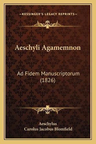 Cover image for Aeschyli Agamemnon: Ad Fidem Manuscriptorum (1826)