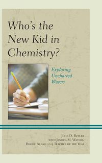 Cover image for Who's the New Kid in Chemistry?: Exploring Uncharted Waters