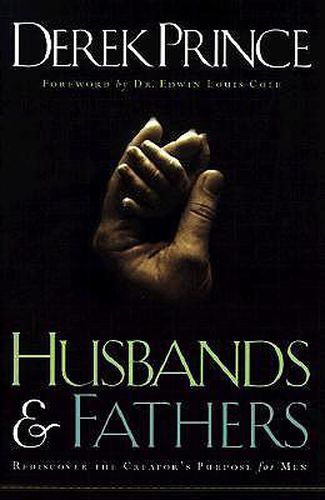 Cover image for Husbands and Fathers - Rediscover the Creator"s Purpose for Men