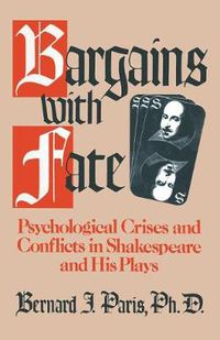 Cover image for Bargains with Fate: Psychological Crises and Conflicts in Shakespeare and His Plays