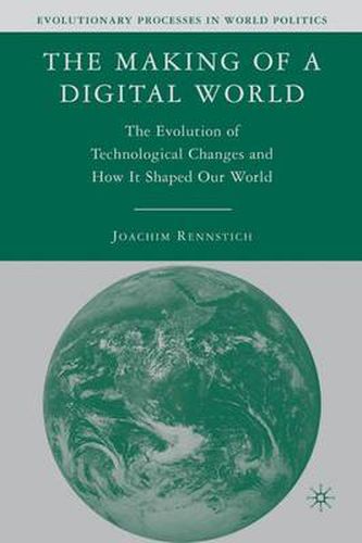 Cover image for The Making of a Digital World: The Evolution of Technological Change and How It Shaped Our World