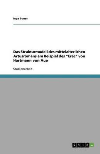 Das Strukturmodell des mittelalterlichen Artusromans am Beispiel des Erec von Hartmann von Aue