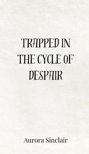 Cover image for Trapped in the Cycle of Despair