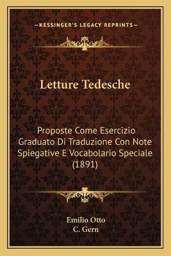 Letture Tedesche: Proposte Come Esercizio Graduato Di Traduzione Con Note Spiegative E Vocabolario Speciale (1891)