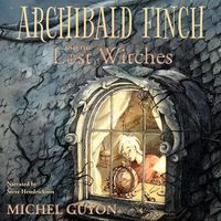 Cover image for Archibald Finch and the Lost Witches