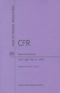 Cover image for Code of Federal Regulations Title 26, Internal Revenue, Parts 1. 641-1. 850, 2014