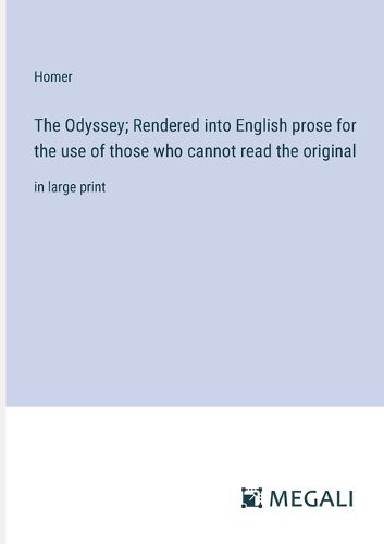 Cover image for The Odyssey; Rendered into English prose for the use of those who cannot read the original