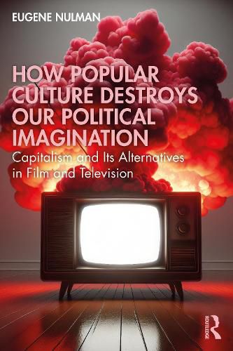 Cover image for How Popular Culture Destroys Our Political Imagination