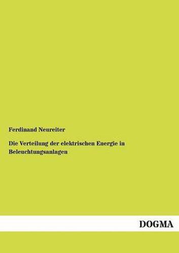 Cover image for Die Verteilung der elektrischen Energie in Beleuchtungsanlagen