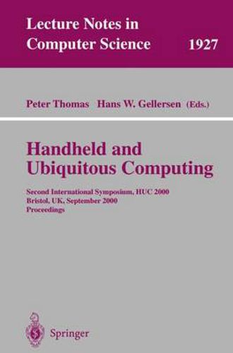 Handheld and Ubiquitous Computing: Second International Symposium, HUC 2000 Bristol, UK, September 25-27, 2000 Proceedings